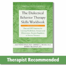 The Dialectical Behavior Therapy Skills Workbook: Practical DBT Exercises for Learning Mindfulness, Interpersonal Effectiveness, Emotion Regulation, ... (A New Harbinger Self-Help Workbook)                 