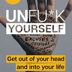 Unfu*k Yourself: Get Out of Your Head and into Your Life (Unfu*k Yourself series)                 
